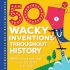 Slightly Damaged - 50 Wacky Inventions Throughout History - Hardcover 50 Wacky Inventions Throughout History
