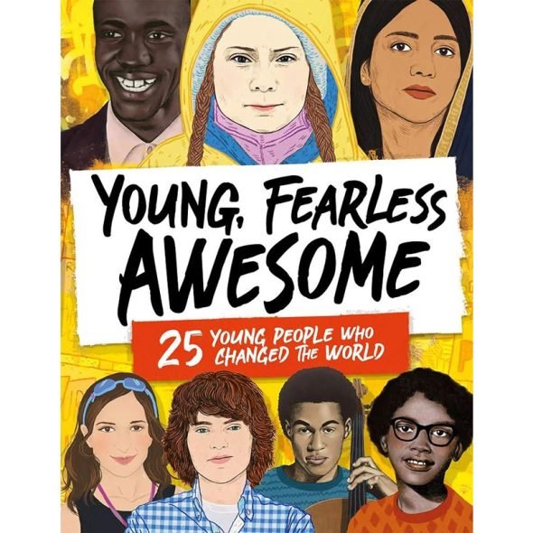 Buy Young, Fearless, Awesome: 25 Young People who Changed the World ...