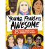 Young, Fearless, Awesome: 25 Young People who Changed the World (Hardcover) Young, Fearless, Awesome: 25 Young People who Changed the World (Hardcover)