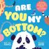 Are You My Bottom? (Picture Storybook) - Paperback