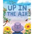 Up in the Air: Butterflies, birds, and everything up above (Hardcover) Up in the Air: Butterflies, birds, and everything up above (Hardcover)