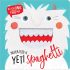 Never Feed a Yeti Spaghetti (Board Book) Never Feed a Yeti Spaghetti (Board Book)
