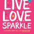 Live Love Sparkle: A Sticker Book Full of Inspiration(Paperback) Live Love Sparkle: A Sticker Book Full of Inspiration