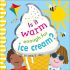Is it Warm Enough for Ice Cream? (Board Book) Is it Warm Enough for Ice Cream?