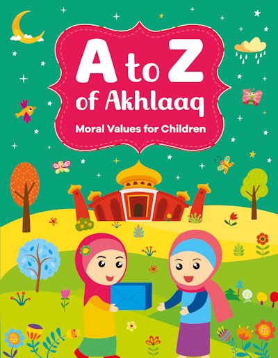 A TO Z of AKHLAAQ - Moral Values for Children (Paperback) A TO Z of AKHLAAQ – Moral Values for Children (Paperback)