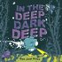 In the Deep Dark Deep (Hardcover)