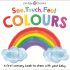 See, Touch, Feel: Colours (A Touch and Feel Board Book) See, Touch, Feel: Colours (A Touch and Feel Board Book)
