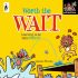 Worth the WAIT! Learning to be More Patient (My Feelings And Manners) Worth the WAIT! Learning to be More Patient (My Feelings And Manners)