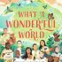 What a Wonderful World: Be inspired to care for our planet with 35 real-life stories and green tips What a Wonderful World: Be inspired to care for our planet with 35 real-life stories and green tips
