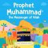 Prophet Muhammadﷺ - The Messenger of Allah (Board Book )
