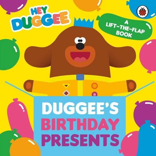 Hey Duggee: Duggee's Birthday Presents Lift-the-Flap Board Book Hey Duggee: Duggee’s Birthday Presents Lift-the-Flap Board Book