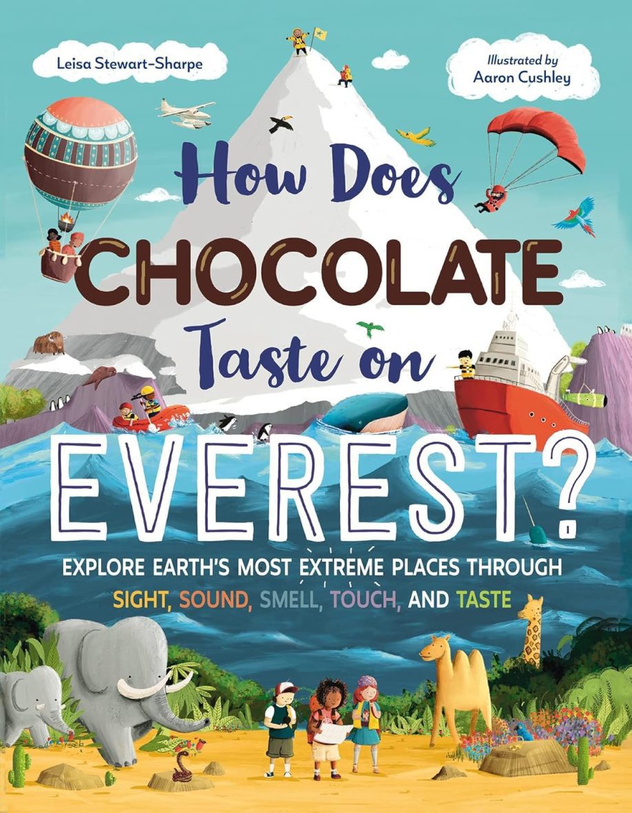 How Does Chocolate Taste on Everest?: Explore Earth’s Most Extreme Places Through Sight, Sound, Smell, Touch, and Taste (Paperback)