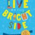 You Can Live on the Bright Side: The Kids' Guide to Optimism You Can Live on the Bright Side: The Kids' Guide to Optimism