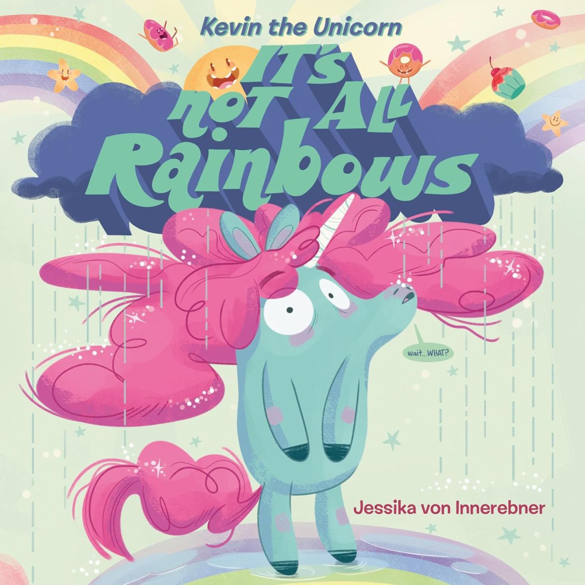 Kevin the Unicorn: It’s Not All Rainbows – Hardcover