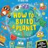 How to Build a Planet - Learn the secrets of Earth and Beyond (Paperback)