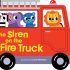 The Siren on the Fire Truck: Shaped Board Book The Siren on the Fire Truck: Shaped Board Book