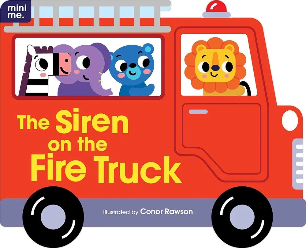 The Siren on the Fire Truck: Shaped Board Book The Siren on the Fire Truck: Shaped Board Book