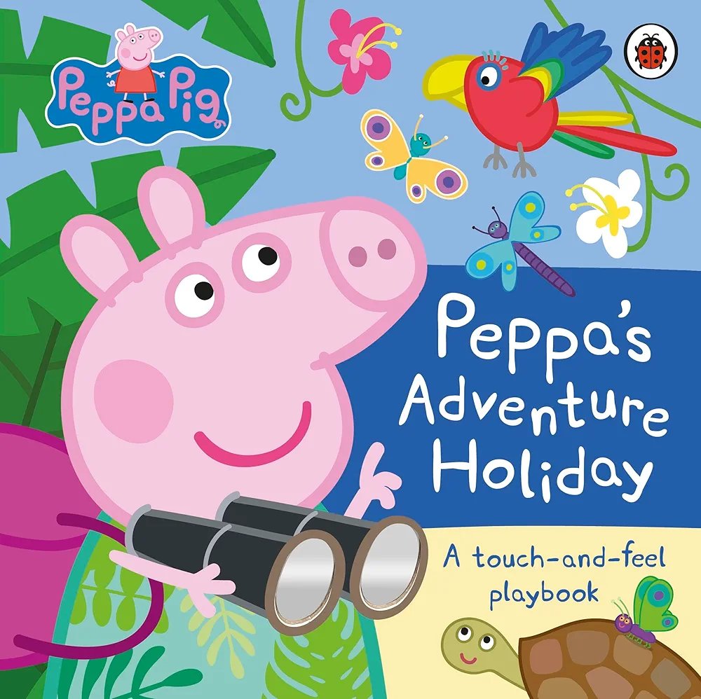 Ladybird Peppa Pig Peppas Adventure Holiday (A Touch-and-Feel Playbook) Ladybird Peppa Pig Peppas Adventure Holiday (A Touch-and-Feel Playbook)
