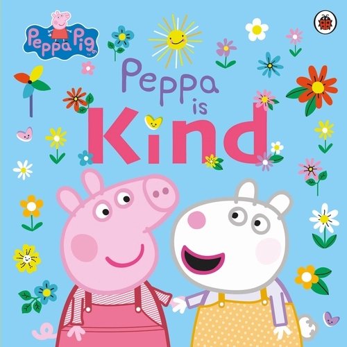 Peppa Pig: Peppa Is Kind - Paperback Peppa Pig: Peppa Is Kind – Paperback