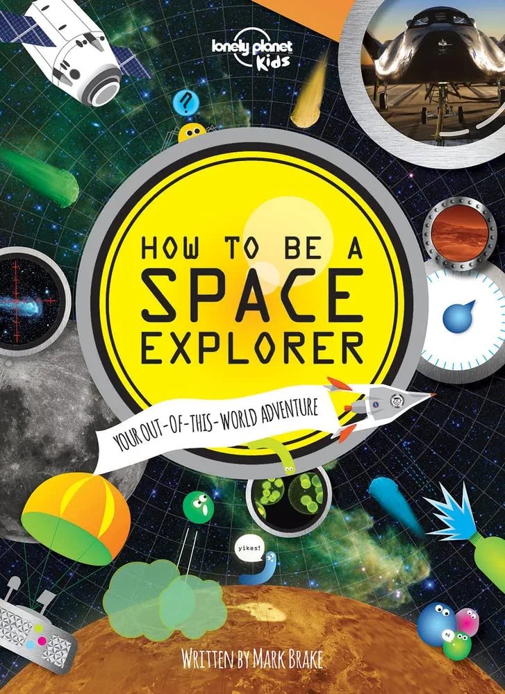 Lonely Planet: How to be A space Explorer - Hardcover Lonely Planet: How to be A space Explorer – Hardcover