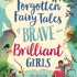 Usborne: Forgotten Fairy Tales of Brave and Brilliant Girls Usborne: Forgotten Fairy Tales of Brave and Brilliant Girls