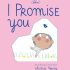 I Promise You (Little Promises, Big Love)- Board Book I Promise You (Little Promises, Big Love)- Board Book