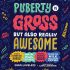 Cover Damaged - Puberty Is Gross but Also Really Awesome Cover Damaged - Puberty Is Gross but Also Really Awesome